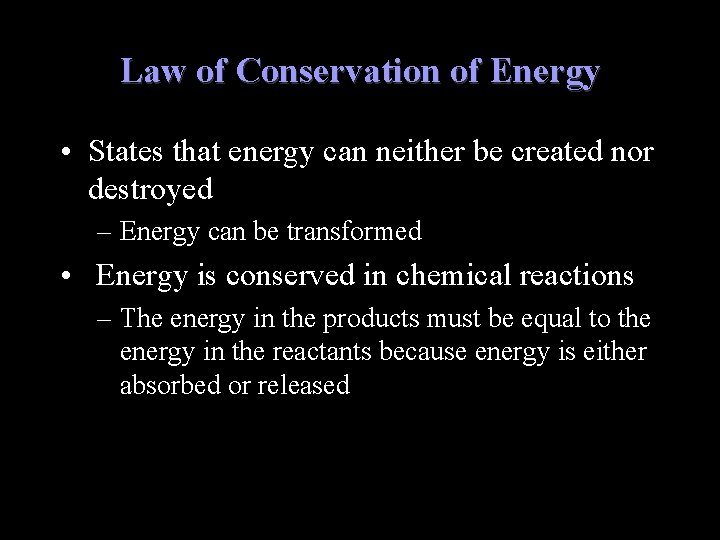 Law of Conservation of Energy • States that energy can neither be created nor