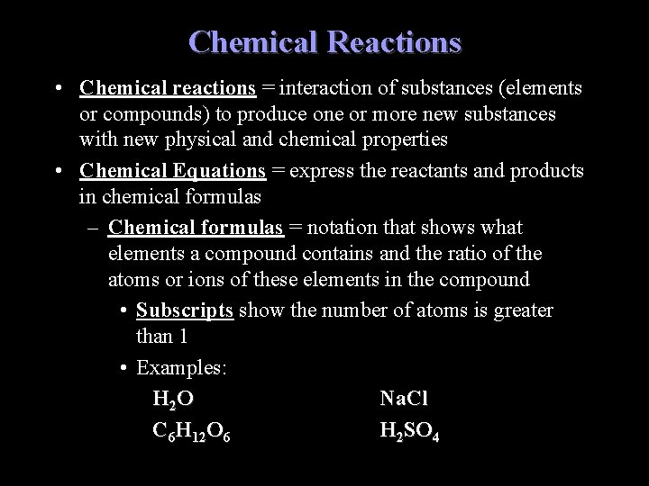 Chemical Reactions • Chemical reactions = interaction of substances (elements or compounds) to produce