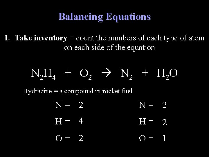 Balancing Equations 1. Take inventory = count the numbers of each type of atom