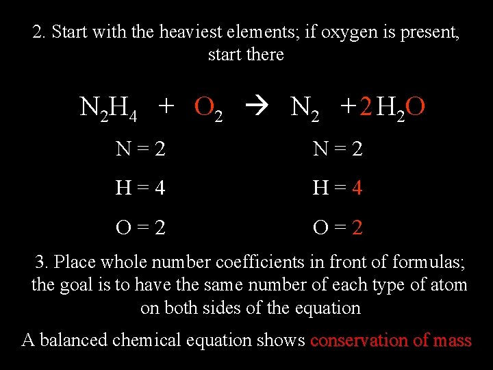 2. Start with the heaviest elements; if oxygen is present, start there N 2