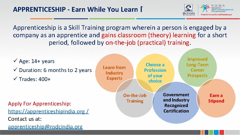APPRENTICESHIP - Earn While You Learn ! Apprenticeship is a Skill Training program wherein