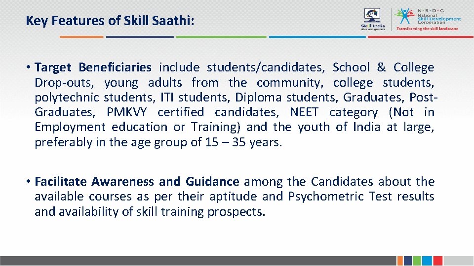 Key Features of Skill Saathi: • Target Beneficiaries include students/candidates, School & College Drop-outs,