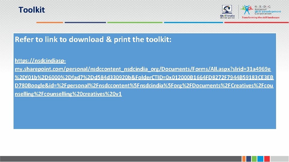 Toolkit Refer to link to download & print the toolkit: https: //nsdcindiaspmy. sharepoint. com/personal/nsdccontent_nsdcindia_org/Documents/Forms/All.