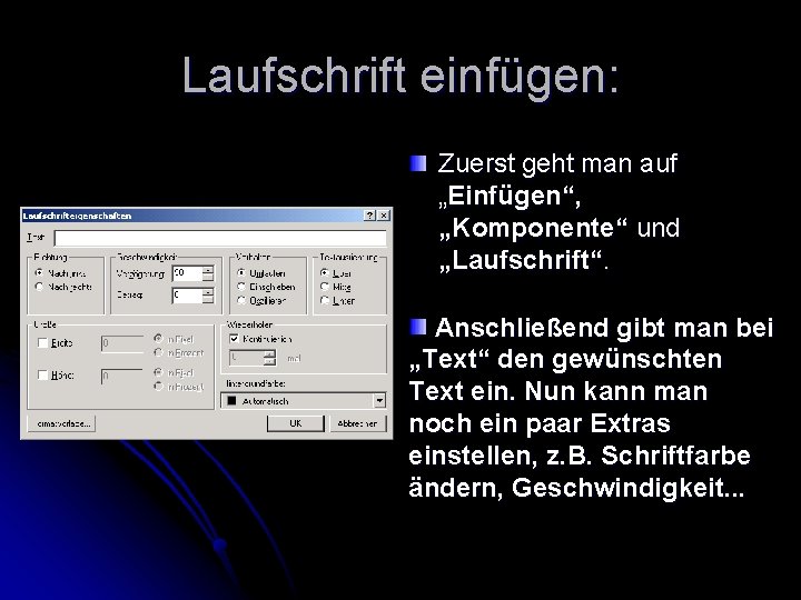 Laufschrift einfügen: Zuerst geht man auf „Einfügen“, „Komponente“ und „Laufschrift“. Anschließend gibt man bei