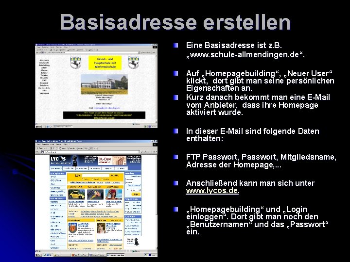 Basisadresse erstellen Eine Basisadresse ist z. B. „www. schule-allmendingen. de“. Auf „Homepagebuilding“, „Neuer User“