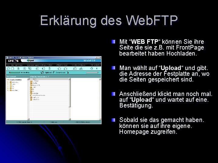 Erklärung des Web. FTP Mit “WEB FTP“ können Sie ihre Seite die sie z.