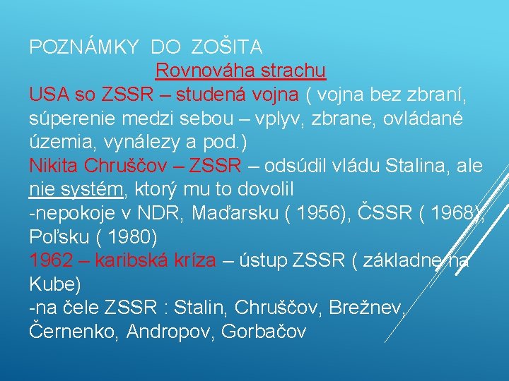 POZNÁMKY DO ZOŠITA Rovnováha strachu USA so ZSSR – studená vojna ( vojna bez