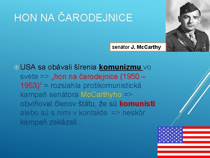 HON NA ČARODEJNICE senátor J. Mc. Carthy USA sa obávali šírenia komunizmu vo svete