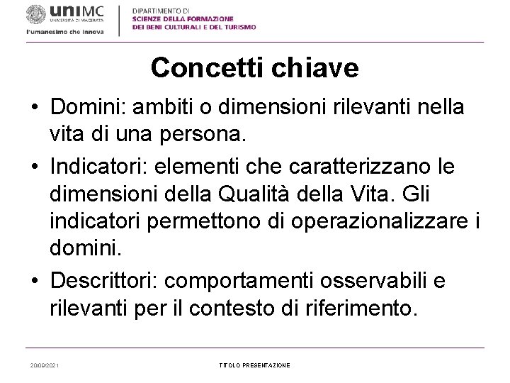 Concetti chiave • Domini: ambiti o dimensioni rilevanti nella vita di una persona. •