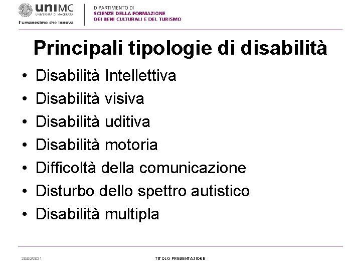 Principali tipologie di disabilità • • Disabilità Intellettiva Disabilità visiva Disabilità uditiva Disabilità motoria