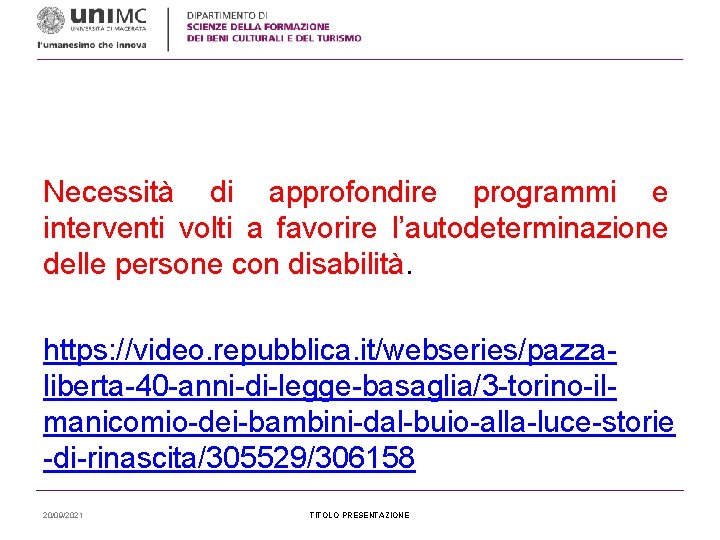 Necessità di approfondire programmi e interventi volti a favorire l’autodeterminazione delle persone con disabilità.