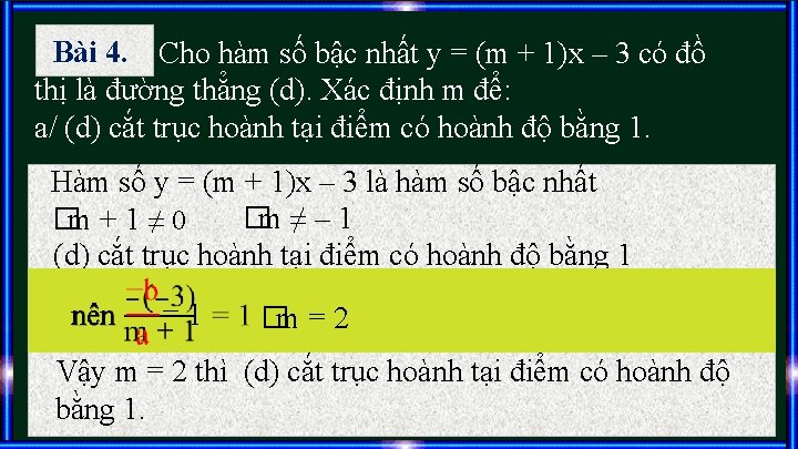 Bài 4. Cho hàm số bậc nhất y = (m + 1)x – 3 Bài 4. Cho hàm số bậc nhất y = (m + 1)x – 3