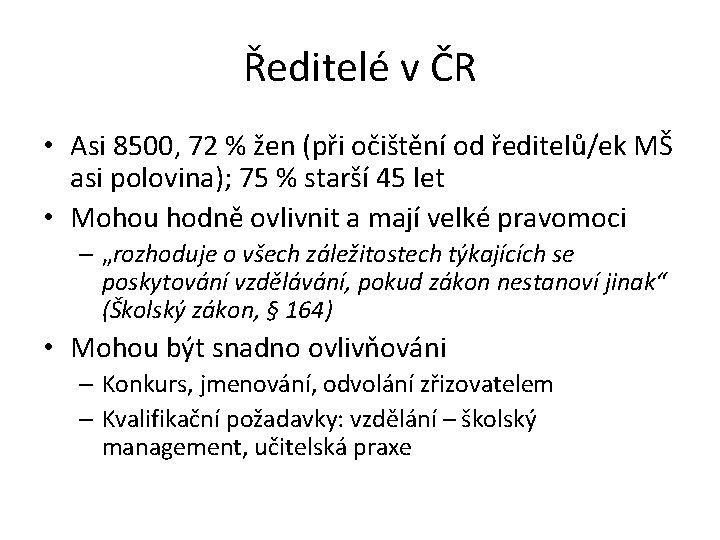 Ředitelé v ČR • Asi 8500, 72 % žen (při očištění od ředitelů/ek MŠ