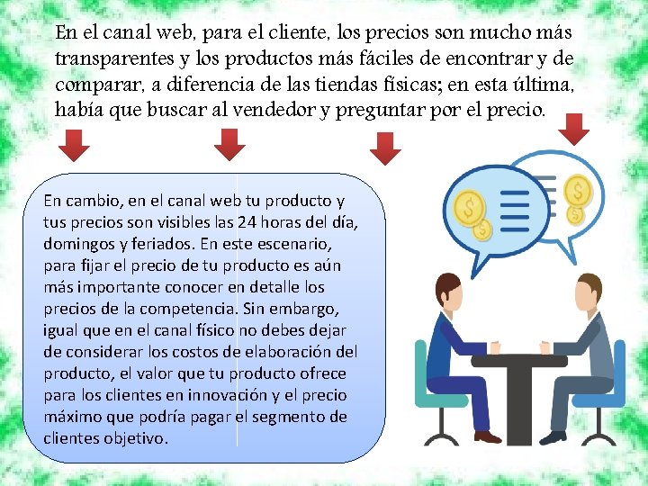 En el canal web, para el cliente, los precios son mucho más transparentes y