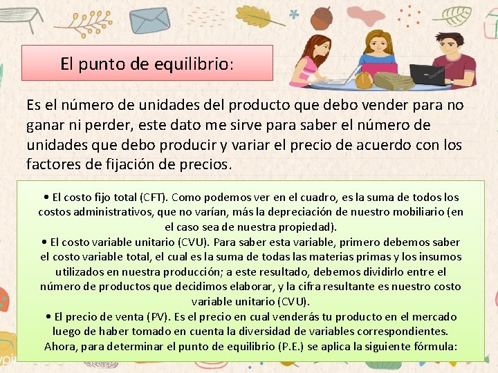 El punto de equilibrio: Es el número de unidades del producto que debo vender