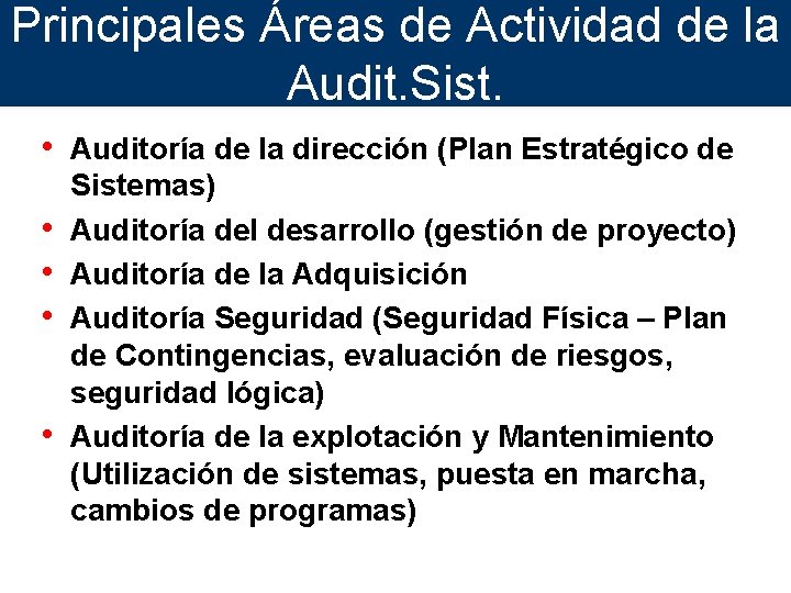 Principales Áreas de Actividad de la Audit. Sist. • Auditoría de la dirección (Plan