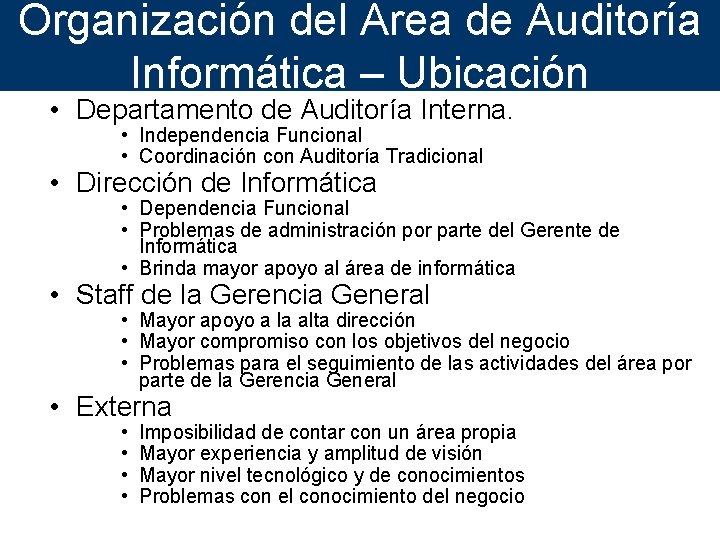 Organización del Area de Auditoría Informática – Ubicación • Departamento de Auditoría Interna. •