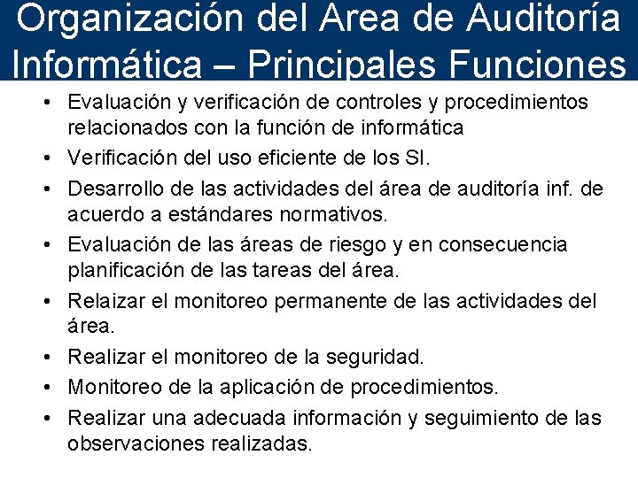 Organización del Area de Auditoría Informática – Principales Funciones • Evaluación y verificación de