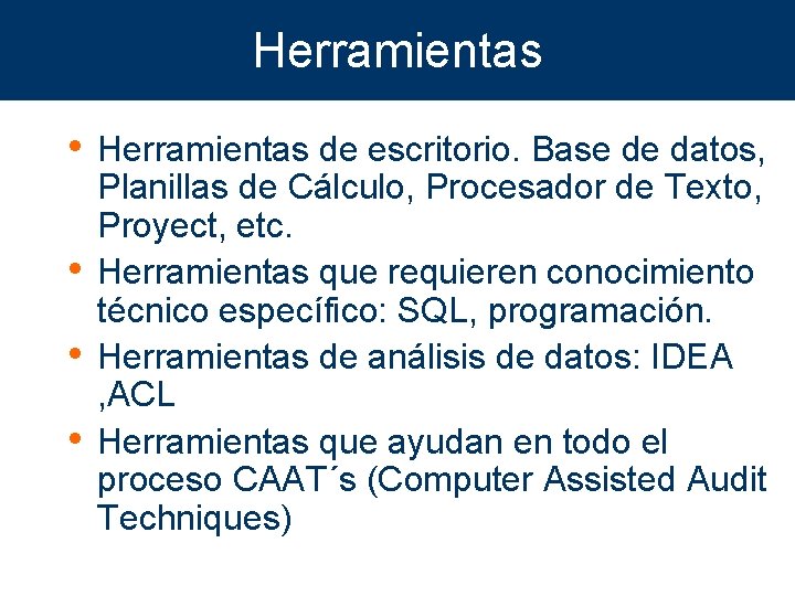 Herramientas • Herramientas de escritorio. Base de datos, • • • Planillas de Cálculo,