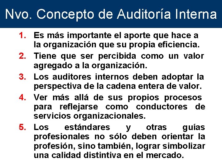 Nvo. Concepto de Auditoría Interna 1. Es más importante el aporte que hace a