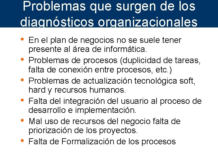 Problemas que surgen de los diagnósticos organizacionales • • • En el plan de