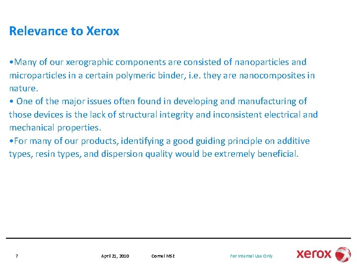 Relevance to Xerox • Many of our xerographic components are consisted of nanoparticles and