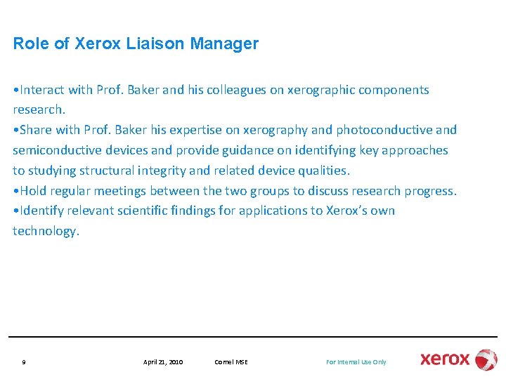 Role of Xerox Liaison Manager • Interact with Prof. Baker and his colleagues on