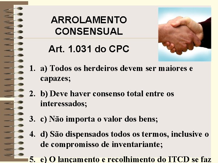 ARROLAMENTO CONSENSUAL Art. 1. 031 do CPC 1. a) Todos os herdeiros devem ser