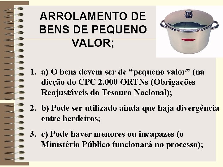 ARROLAMENTO DE BENS DE PEQUENO VALOR; 1. a) O bens devem ser de “pequeno