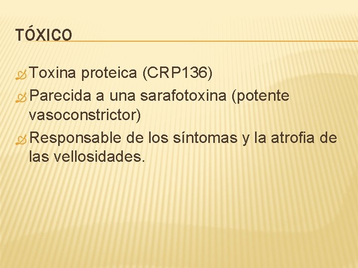 TÓXICO Toxina proteica (CRP 136) Parecida a una sarafotoxina (potente vasoconstrictor) Responsable de los
