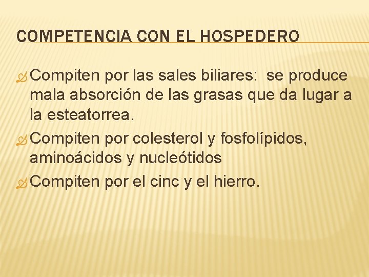 COMPETENCIA CON EL HOSPEDERO Compiten por las sales biliares: se produce mala absorción de