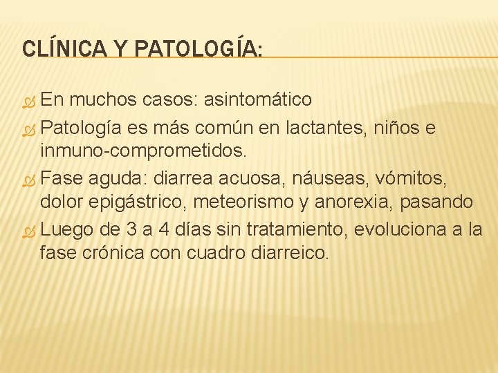 CLÍNICA Y PATOLOGÍA: En muchos casos: asintomático Patología es más común en lactantes, niños