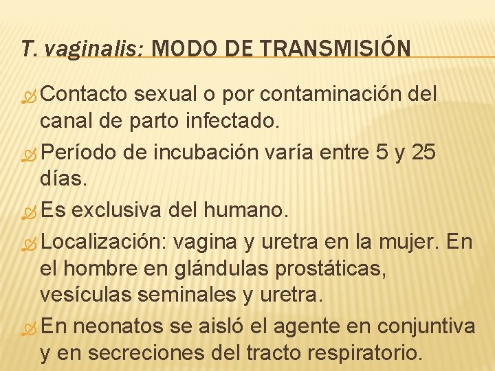 T. vaginalis: MODO DE TRANSMISIÓN Contacto sexual o por contaminación del canal de parto