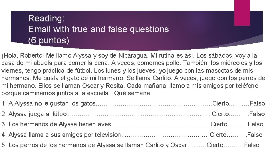 Reading: Email with true and false questions (6 puntos) ¡Hola, Roberto! Me llamo Alyssa