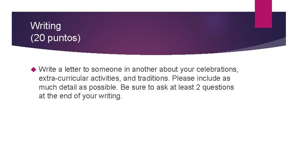 Writing (20 puntos) Write a letter to someone in another about your celebrations, extra-curricular