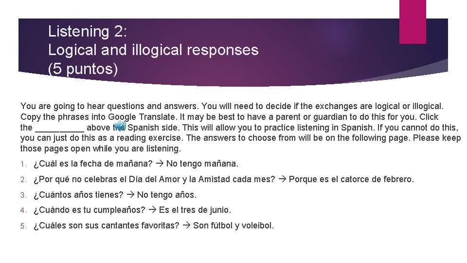 Listening 2: Logical and illogical responses (5 puntos) You are going to hear questions