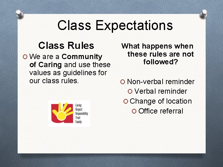 Class Expectations Class Rules O We are a Community of Caring and use these