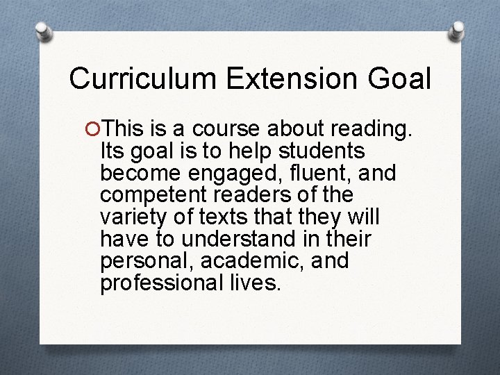 Curriculum Extension Goal OThis is a course about reading. Its goal is to help