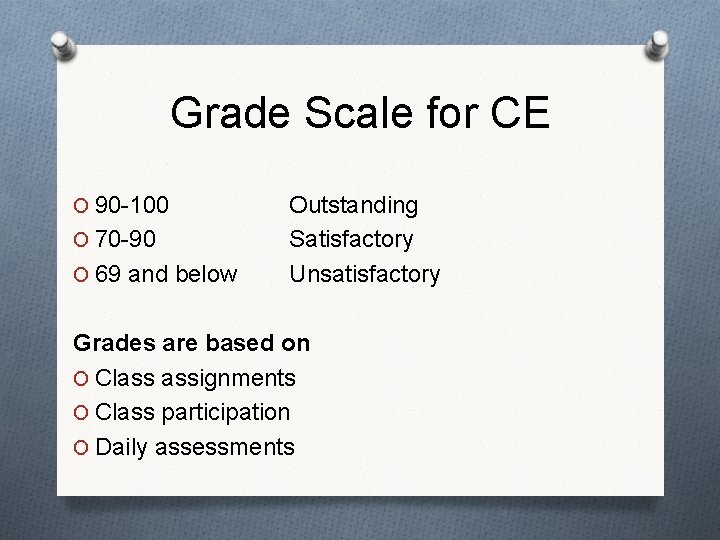 Grade Scale for CE O 90 -100 O 70 -90 O 69 and below