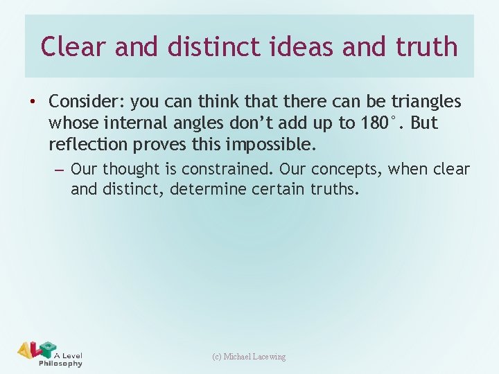 Clear and distinct ideas and truth • Consider: you can think that there can