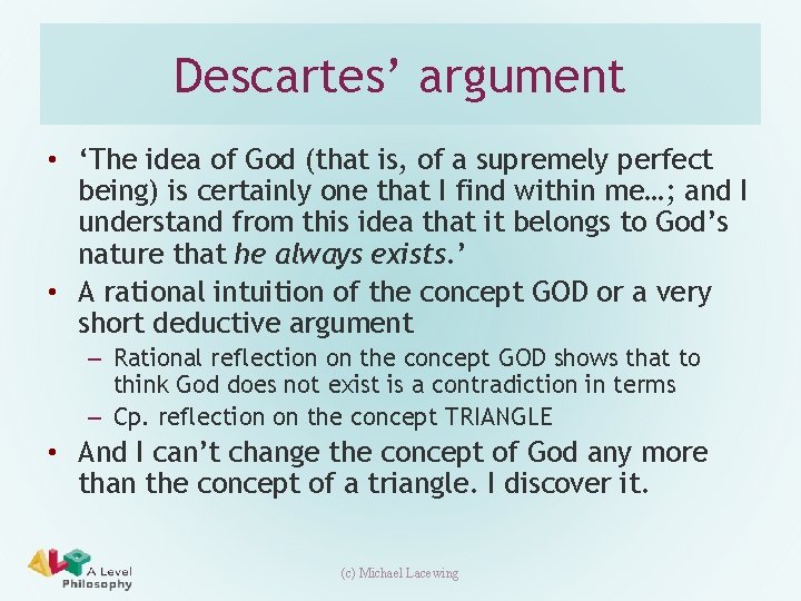 Descartes’ argument • ‘The idea of God (that is, of a supremely perfect being)