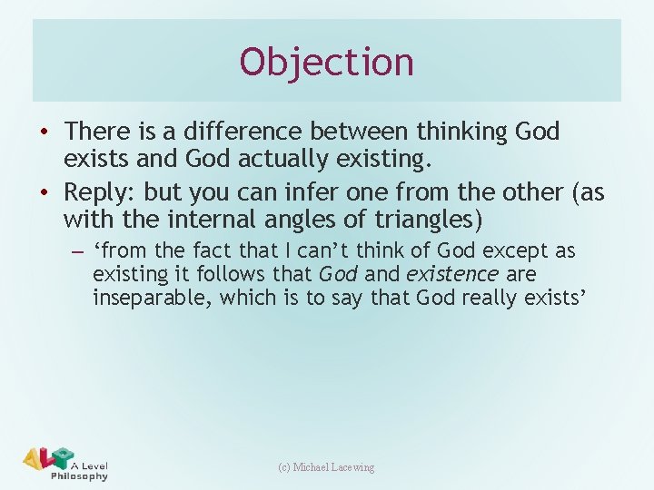 Objection • There is a difference between thinking God exists and God actually existing.