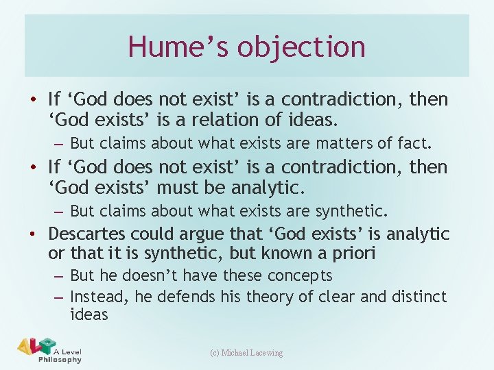 Hume’s objection • If ‘God does not exist’ is a contradiction, then ‘God exists’
