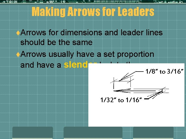 Making Arrows for Leaders t. Arrows for dimensions and leader lines should be the