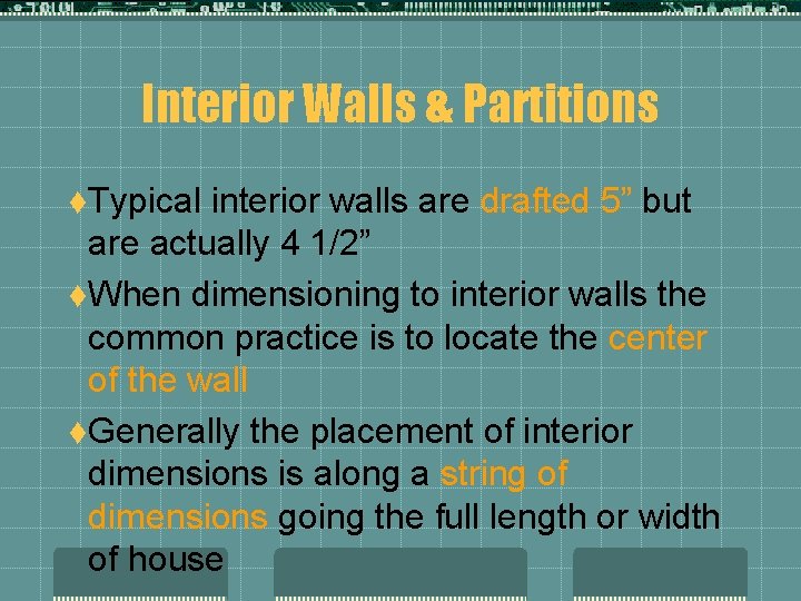 Interior Walls & Partitions t. Typical interior walls are drafted 5” but are actually