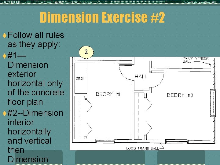 Dimension Exercise #2 t Follow all rules as they apply: t #1— Dimension exterior