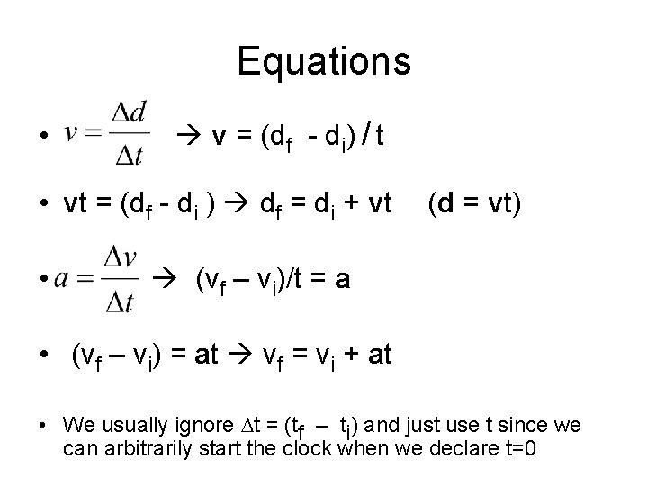 Equations • v = (df - di) / t • vt = (df -