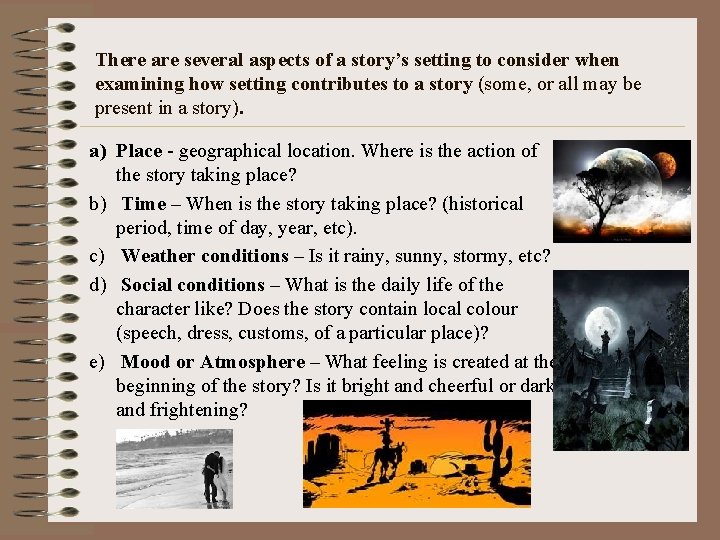 There are several aspects of a story’s setting to consider when examining how setting