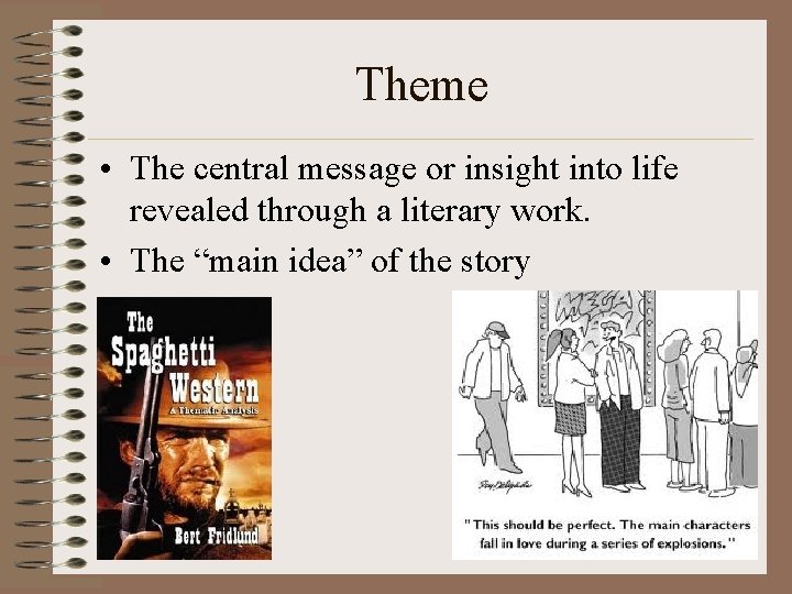 Theme • The central message or insight into life revealed through a literary work.