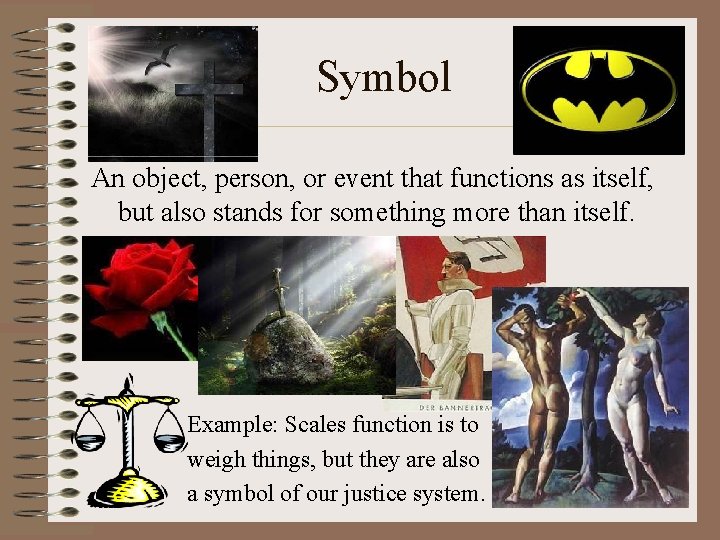 Symbol An object, person, or event that functions as itself, but also stands for